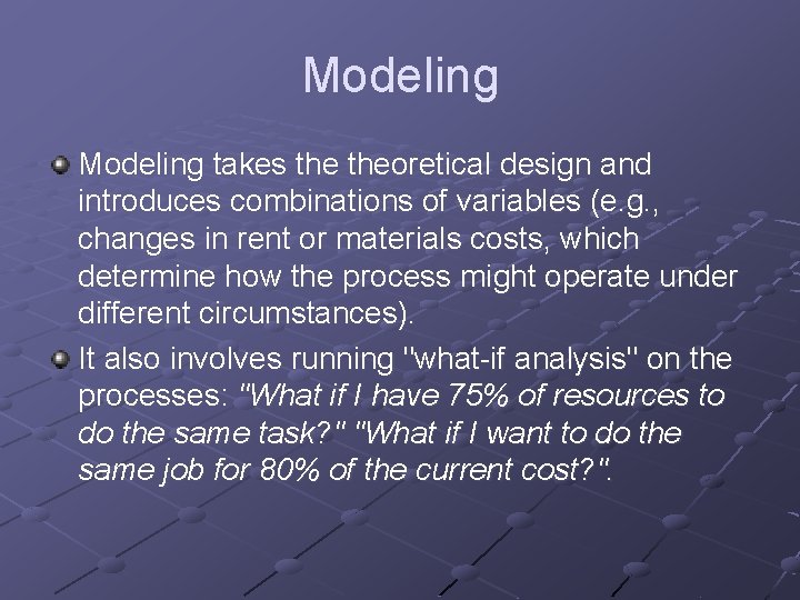 Modeling takes theoretical design and introduces combinations of variables (e. g. , changes in Modeling takes theoretical design and introduces combinations of variables (e. g. , changes in
