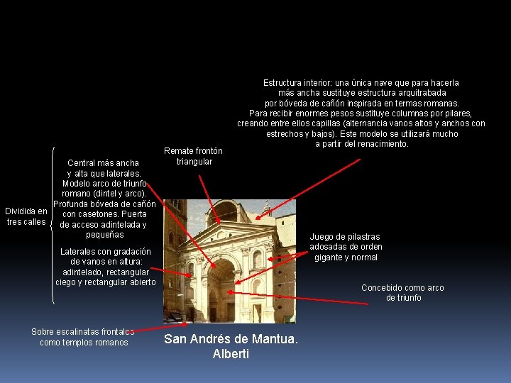 Central más ancha y alta que laterales. Modelo arco de triunfo romano (dintel y