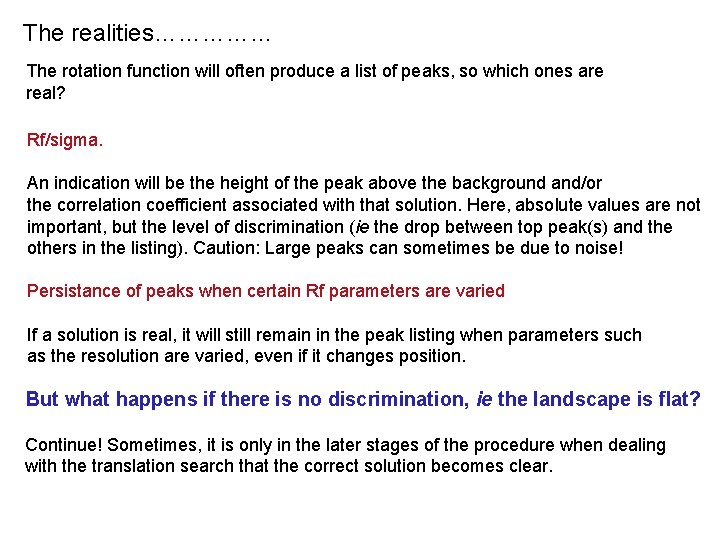 The realities…………… The rotation function will often produce a list of peaks, so which