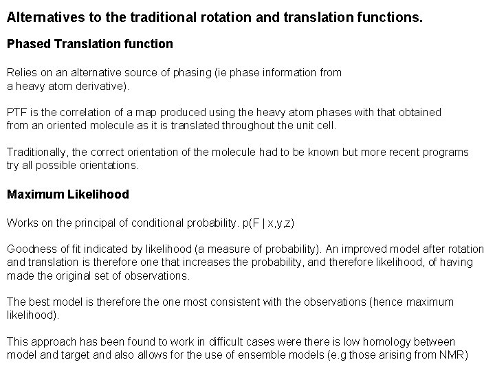Alternatives to the traditional rotation and translation functions. Phased Translation function Relies on an