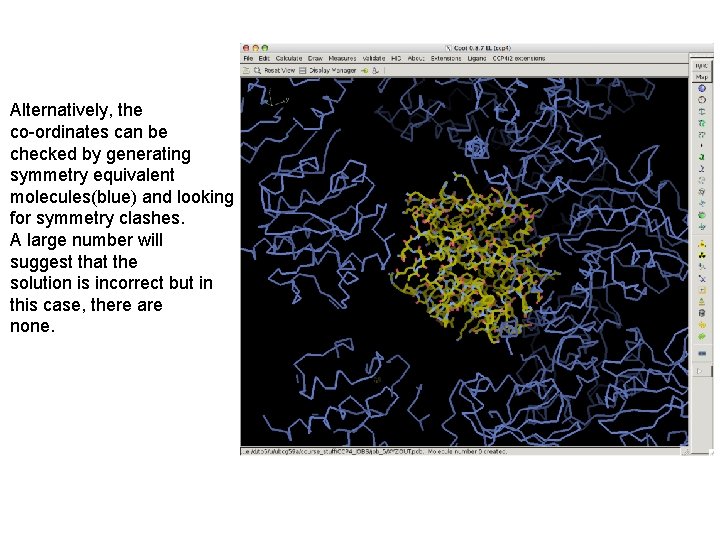 Alternatively, the co-ordinates can be checked by generating symmetry equivalent molecules(blue) and looking for