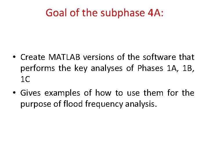 Goal of the subphase 4 A: • Create MATLAB versions of the software that