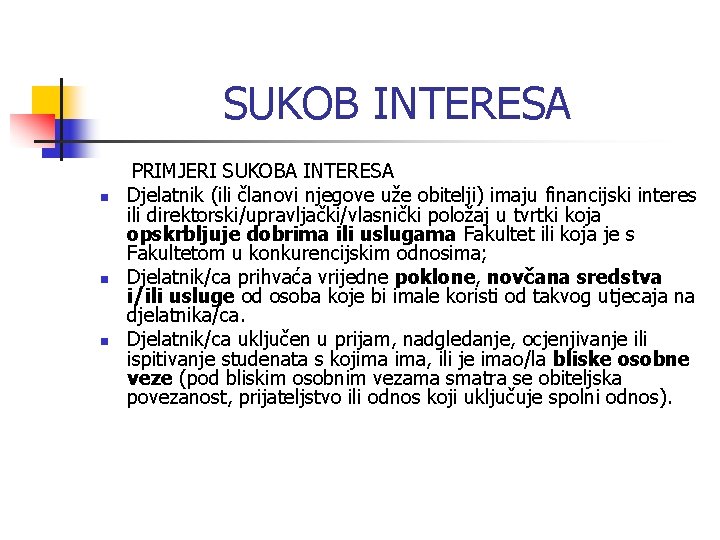 SUKOB INTERESA n n n PRIMJERI SUKOBA INTERESA Djelatnik (ili članovi njegove uže obitelji)