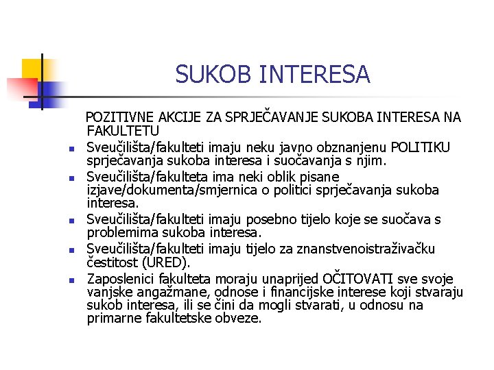 SUKOB INTERESA n n n POZITIVNE AKCIJE ZA SPRJEČAVANJE SUKOBA INTERESA NA FAKULTETU Sveučilišta/fakulteti