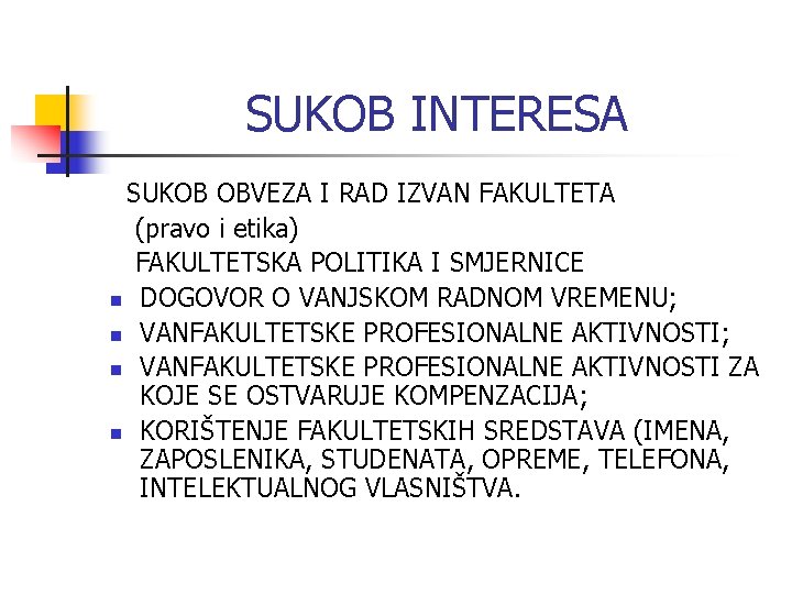 SUKOB INTERESA SUKOB OBVEZA I RAD IZVAN FAKULTETA (pravo i etika) FAKULTETSKA POLITIKA I
