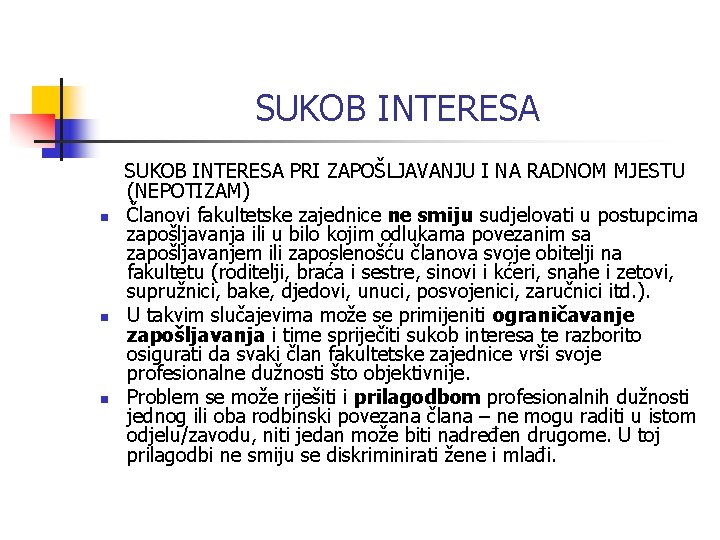 SUKOB INTERESA n n n SUKOB INTERESA PRI ZAPOŠLJAVANJU I NA RADNOM MJESTU (NEPOTIZAM)