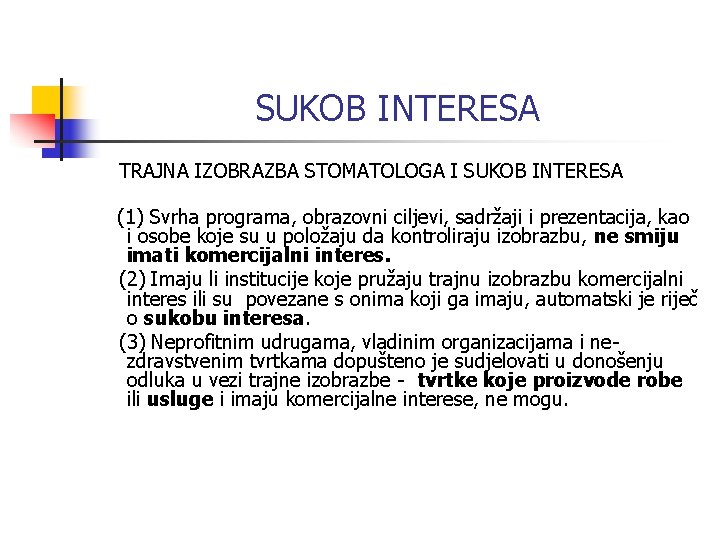 SUKOB INTERESA TRAJNA IZOBRAZBA STOMATOLOGA I SUKOB INTERESA (1) Svrha programa, obrazovni ciljevi, sadržaji