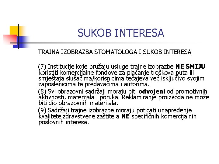 SUKOB INTERESA TRAJNA IZOBRAZBA STOMATOLOGA I SUKOB INTERESA (7) Institucije koje pružaju usluge trajne