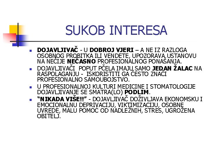 SUKOB INTERESA n n DOJAVLJIVAČ - U DOBROJ VJERI – A NE IZ RAZLOGA