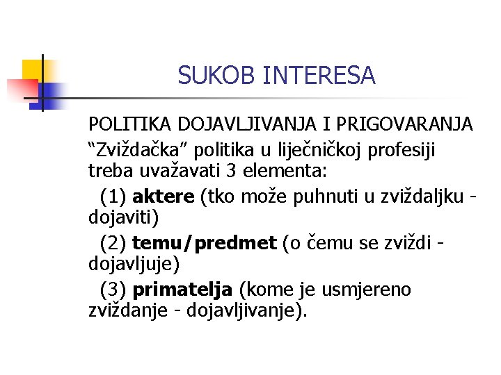 SUKOB INTERESA POLITIKA DOJAVLJIVANJA I PRIGOVARANJA “Zviždačka” politika u liječničkoj profesiji treba uvažavati 3