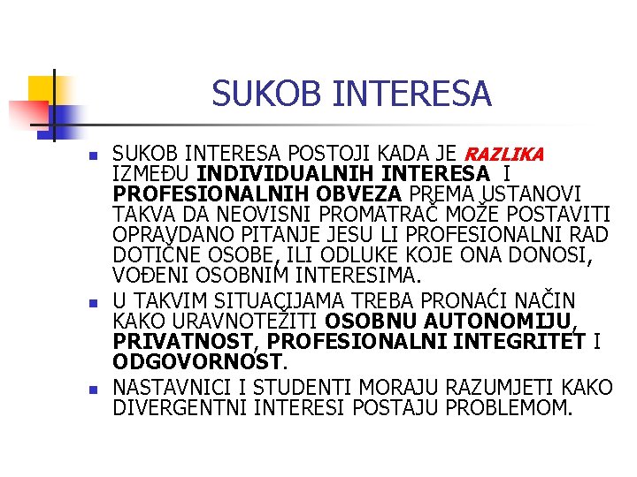 SUKOB INTERESA n n n SUKOB INTERESA POSTOJI KADA JE RAZLIKA IZMEĐU INDIVIDUALNIH INTERESA