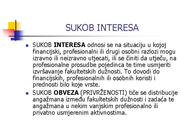 SUKOB INTERESA n n SUKOB INTERESA odnosi se na situaciju u kojoj financijski, profesionalni