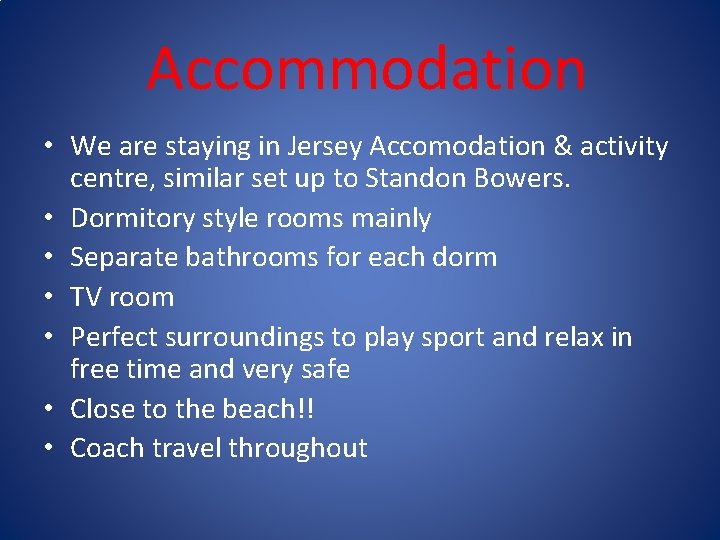 Accommodation • We are staying in Jersey Accomodation & activity centre, similar set up