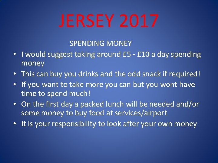 JERSEY 2017 • • • SPENDING MONEY I would suggest taking around £ 5