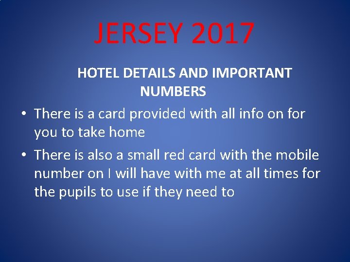 JERSEY 2017 HOTEL DETAILS AND IMPORTANT NUMBERS • There is a card provided with