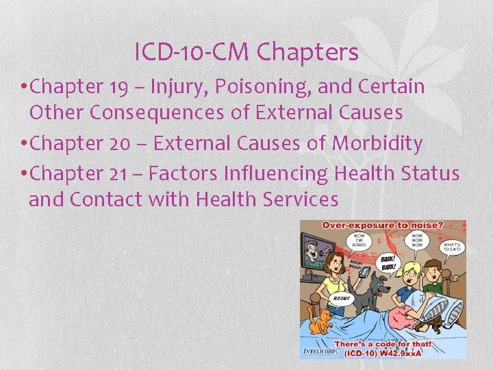 ICD-10 -CM Chapters • Chapter 19 – Injury, Poisoning, and Certain Other Consequences of ICD-10 -CM Chapters • Chapter 19 – Injury, Poisoning, and Certain Other Consequences of
