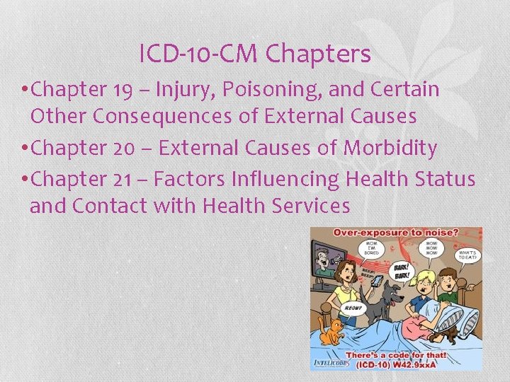 ICD-10 -CM Chapters • Chapter 19 – Injury, Poisoning, and Certain Other Consequences of