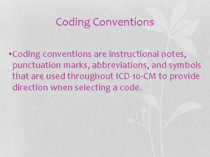 Coding Conventions • Coding conventions are instructional notes, punctuation marks, abbreviations, and symbols that