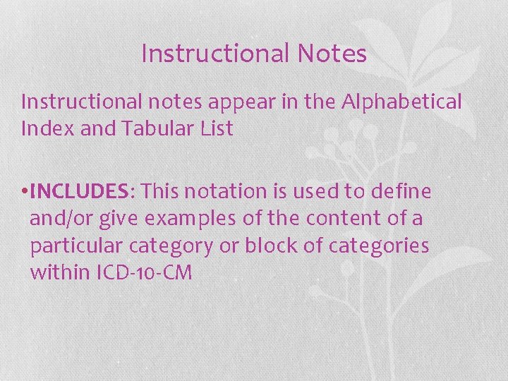 Instructional Notes Instructional notes appear in the Alphabetical Index and Tabular List • INCLUDES: Instructional Notes Instructional notes appear in the Alphabetical Index and Tabular List • INCLUDES: