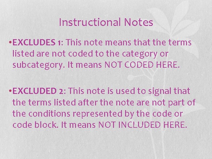 Instructional Notes • EXCLUDES 1: This note means that the terms listed are not