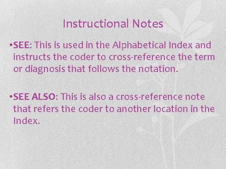 Instructional Notes • SEE: This is used in the Alphabetical Index and instructs the