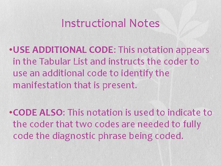 Instructional Notes • USE ADDITIONAL CODE: This notation appears in the Tabular List and