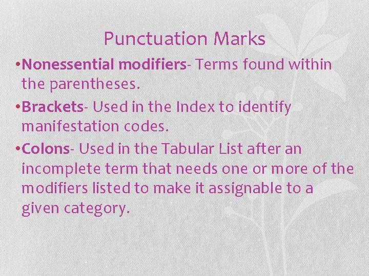 Punctuation Marks • Nonessential modifiers- Terms found within the parentheses. • Brackets- Used in Punctuation Marks • Nonessential modifiers- Terms found within the parentheses. • Brackets- Used in