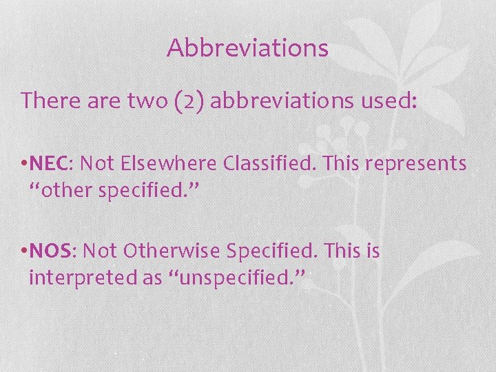 Abbreviations There are two (2) abbreviations used: • NEC: Not Elsewhere Classified. This represents Abbreviations There are two (2) abbreviations used: • NEC: Not Elsewhere Classified. This represents