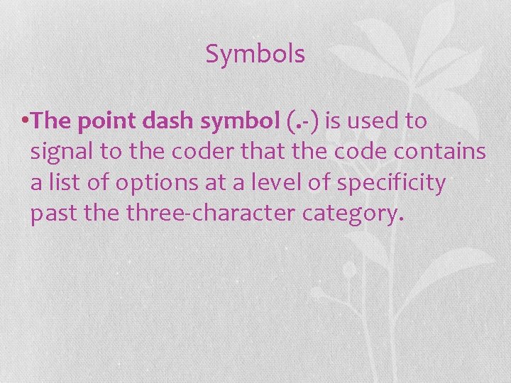 Symbols • The point dash symbol (. -) is used to signal to the