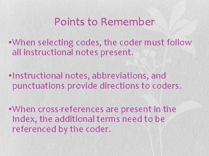 Points to Remember • When selecting codes, the coder must follow all instructional notes