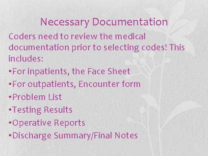 Necessary Documentation Coders need to review the medical documentation prior to selecting codes! This Necessary Documentation Coders need to review the medical documentation prior to selecting codes! This