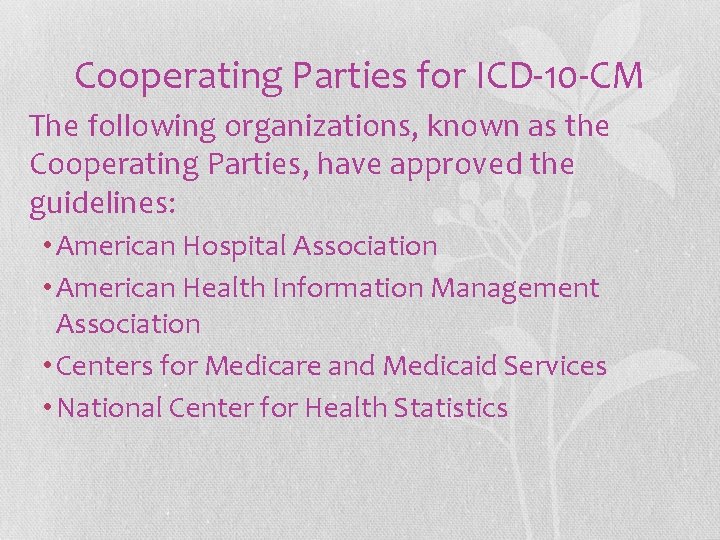 Cooperating Parties for ICD-10 -CM The following organizations, known as the Cooperating Parties, have