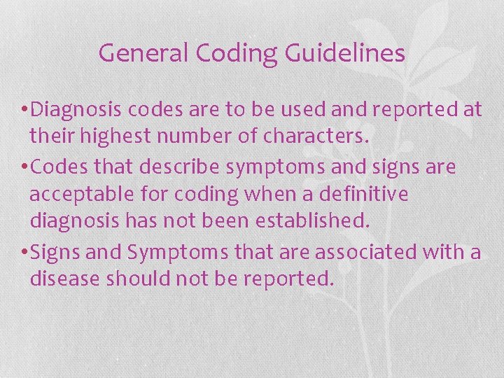 General Coding Guidelines • Diagnosis codes are to be used and reported at their General Coding Guidelines • Diagnosis codes are to be used and reported at their