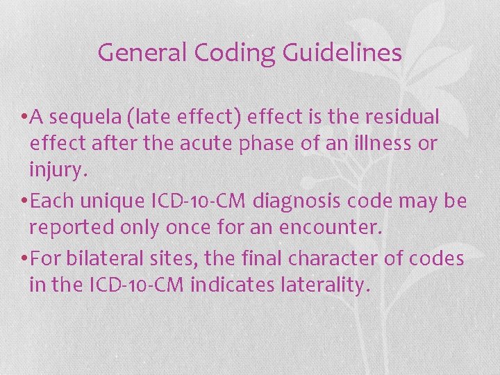 General Coding Guidelines • A sequela (late effect) effect is the residual effect after