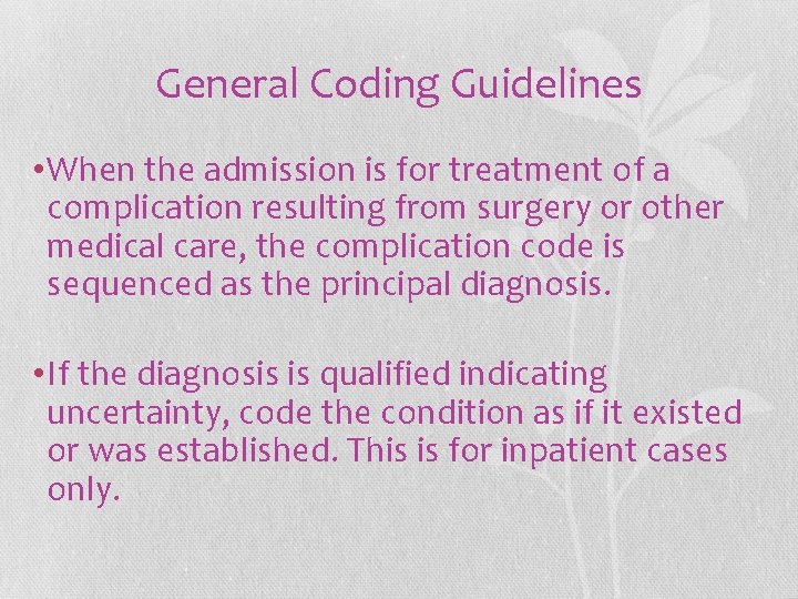 General Coding Guidelines • When the admission is for treatment of a complication resulting General Coding Guidelines • When the admission is for treatment of a complication resulting