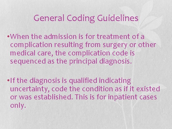 General Coding Guidelines • When the admission is for treatment of a complication resulting