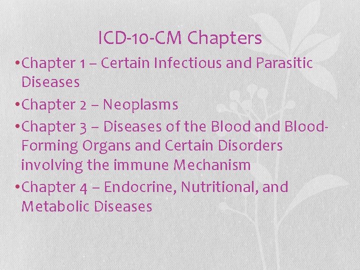 ICD-10 -CM Chapters • Chapter 1 – Certain Infectious and Parasitic Diseases • Chapter