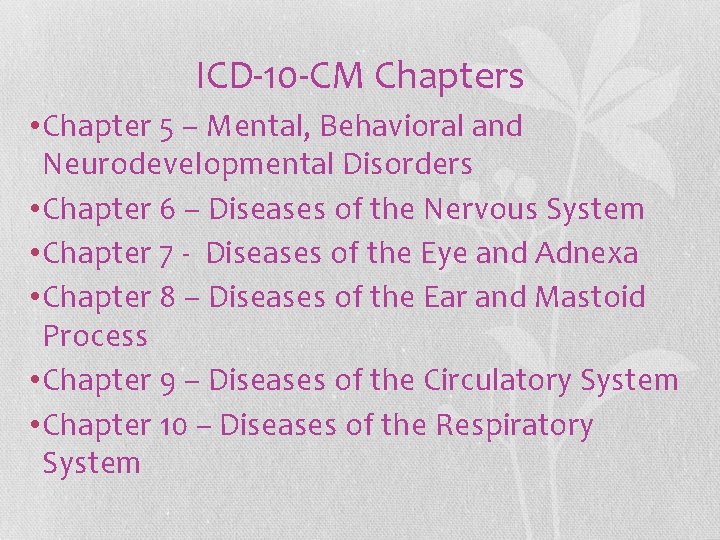 ICD-10 -CM Chapters • Chapter 5 – Mental, Behavioral and Neurodevelopmental Disorders • Chapter