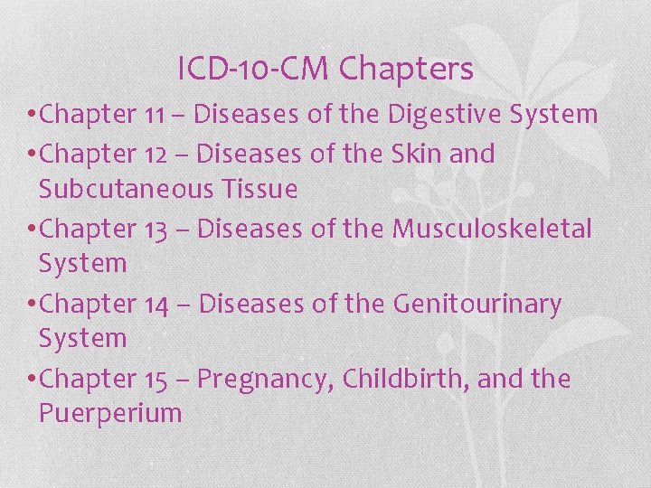 ICD-10 -CM Chapters • Chapter 11 – Diseases of the Digestive System • Chapter ICD-10 -CM Chapters • Chapter 11 – Diseases of the Digestive System • Chapter
