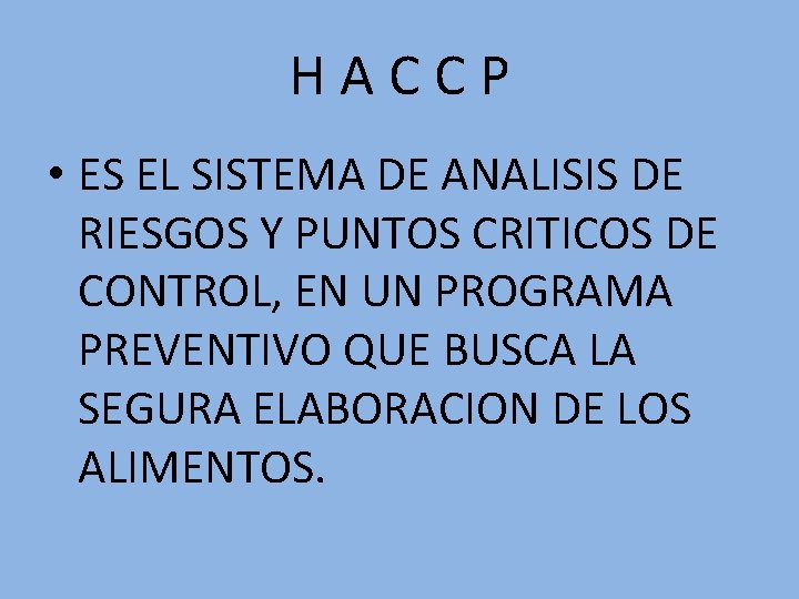 H A C C P • ES EL SISTEMA DE ANALISIS DE RIESGOS Y