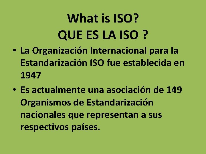 What is ISO? QUE ES LA ISO ? • La Organización Internacional para la