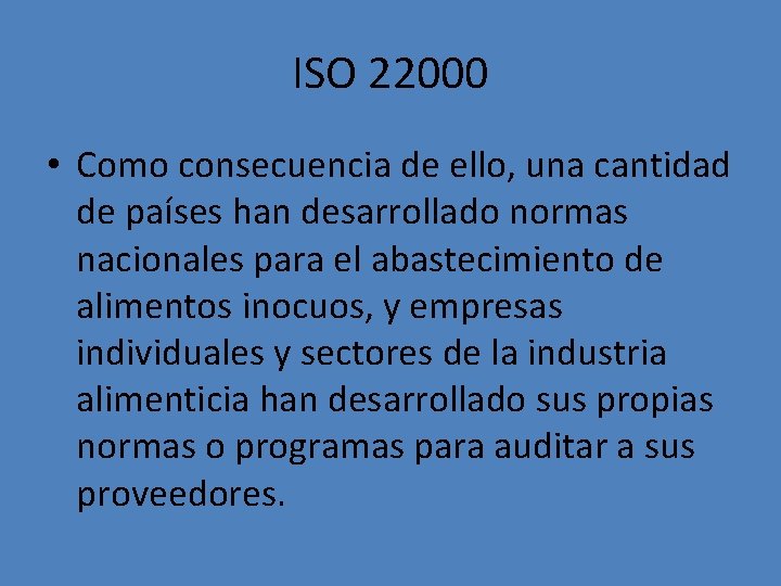 ISO 22000 • Como consecuencia de ello, una cantidad de países han desarrollado normas