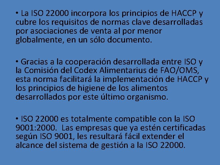  • La ISO 22000 incorpora los principios de HACCP y cubre los requisitos