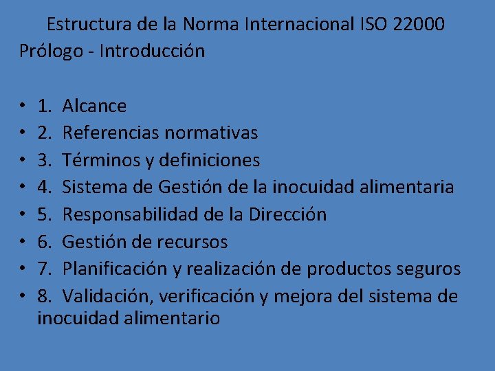 Estructura de la Norma Internacional ISO 22000 Prólogo - Introducción • • 1. Alcance