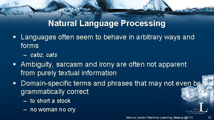 Natural Language Processing § Languages often seem to behave in arbitrary ways and forms