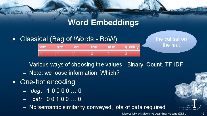 Word Embeddings § Classical (Bag of Words - Bo. W) cat sat on the