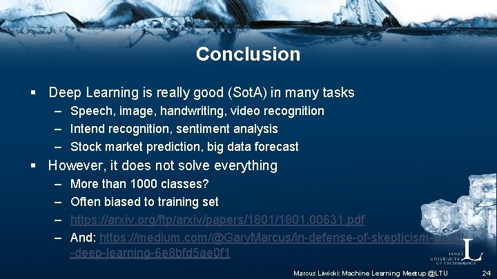 Conclusion § Deep Learning is really good (Sot. A) in many tasks – Speech,