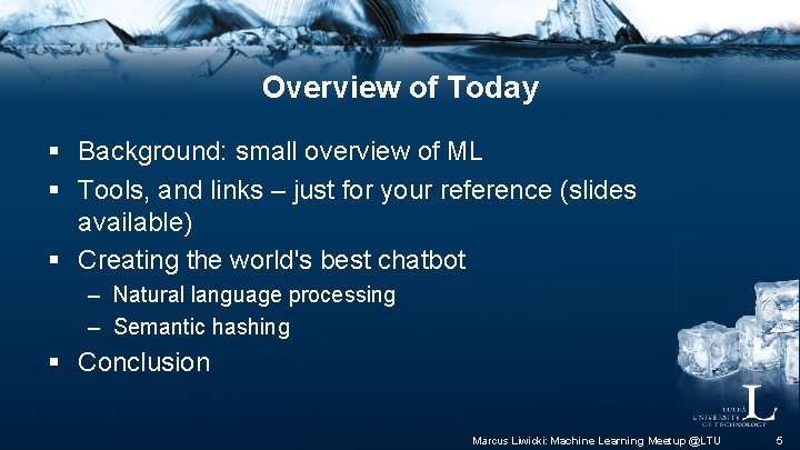 Overview of Today § Background: small overview of ML § Tools, and links –