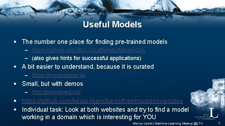 Useful Models § The number one place for finding pre-trained models – https: //github.