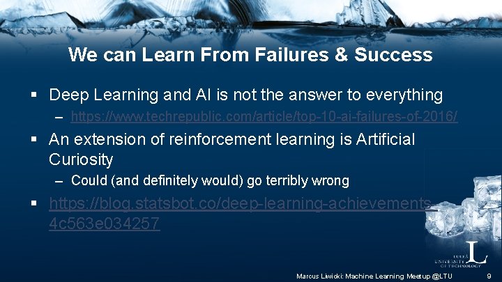 We can Learn From Failures & Success § Deep Learning and AI is not